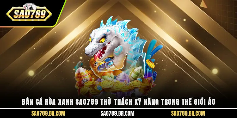 Bắn cá rùa xanh